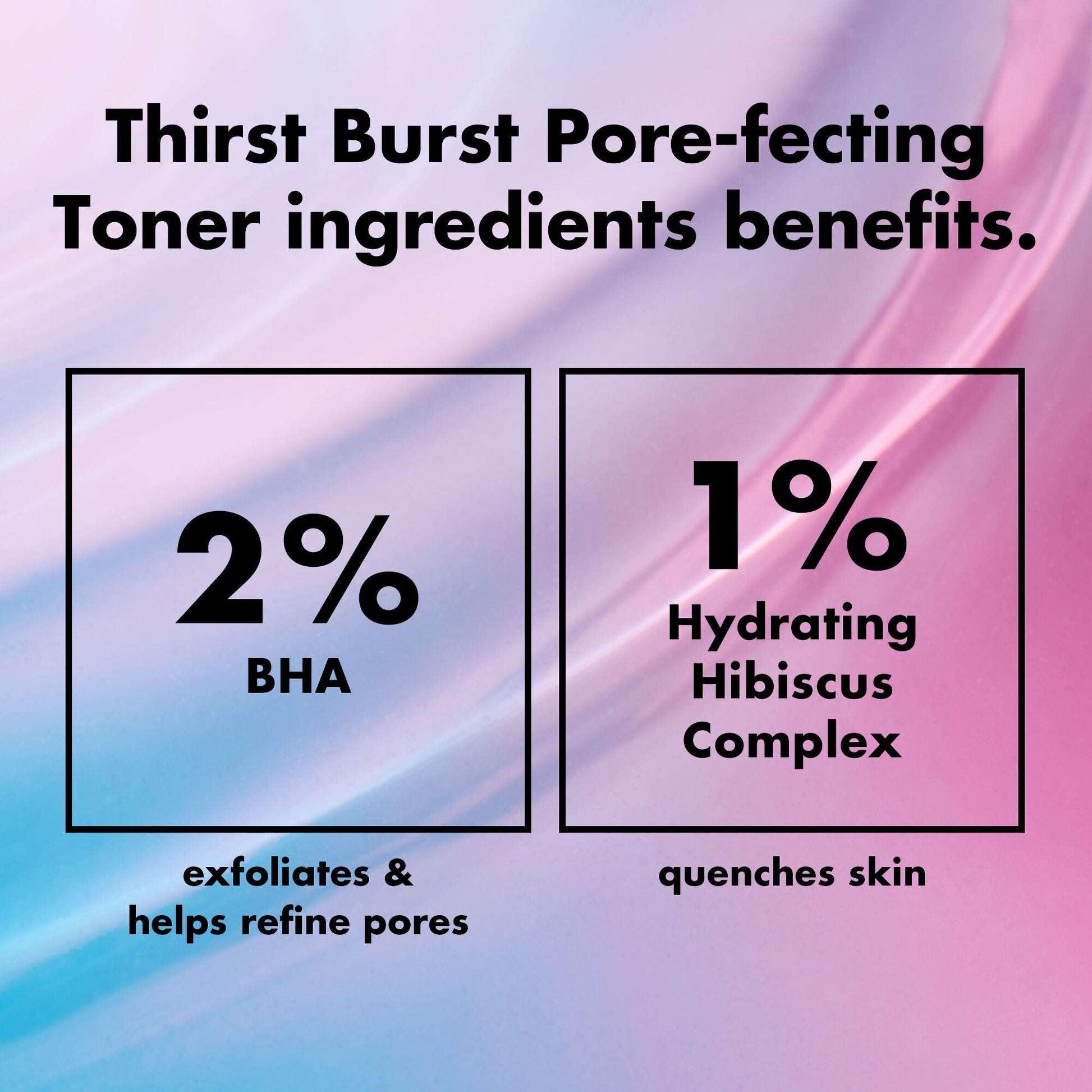 thirst-burst-pore-fecting-toner-r8 0326_EDU_THIRSTBURSTTONER_Ingredients_b4852f77-e698-4104-a23a-784d9c80e41e.jpg